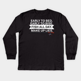 Early to bed Early to rise Fish all day Make up Kids Long Sleeve T-Shirt